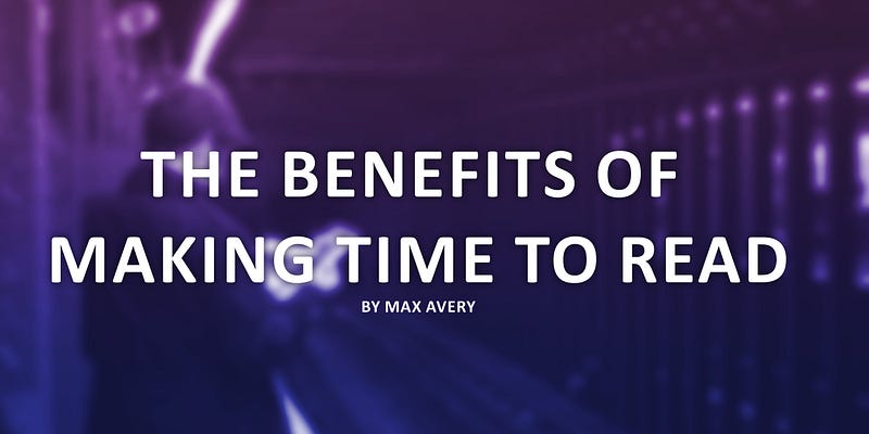 The Benefits of Making Time to Read