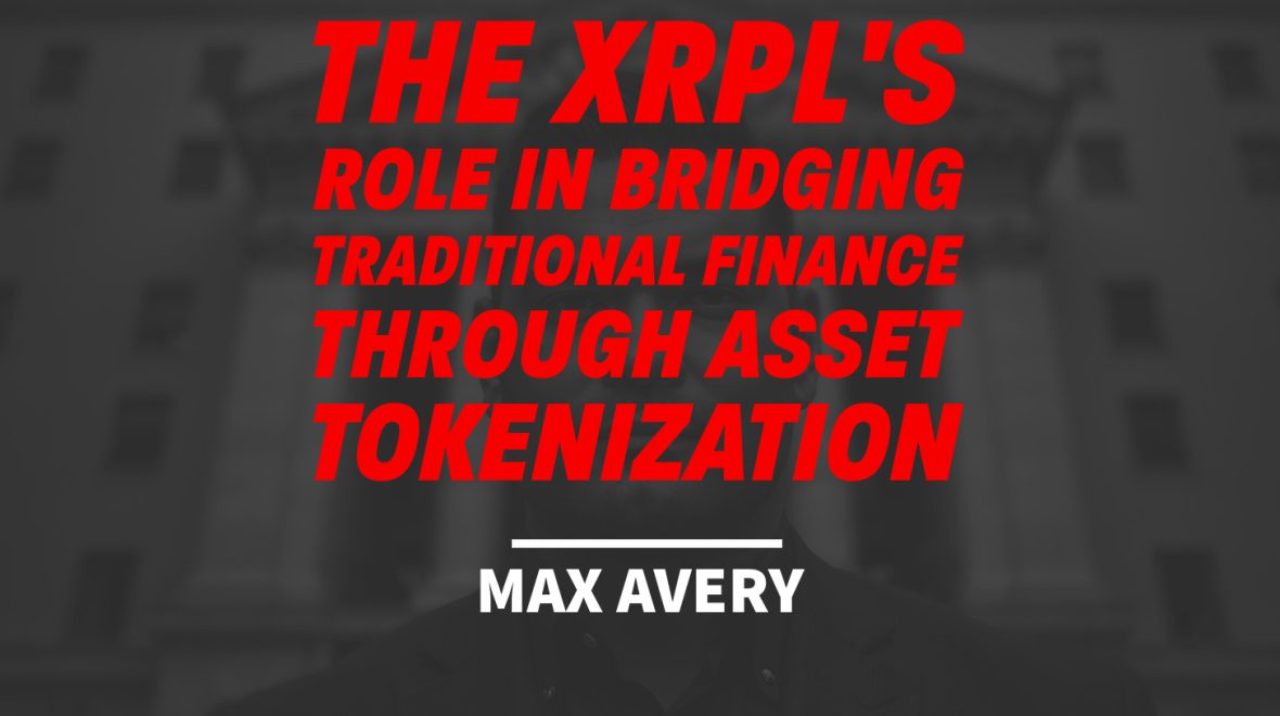 The XRPL’s Role in Bridging Traditional Finance Through Asset Tokenization