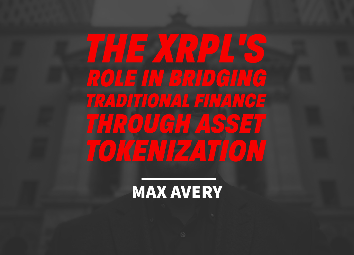 The XRPL’s Role in Bridging Traditional Finance Through Asset Tokenization